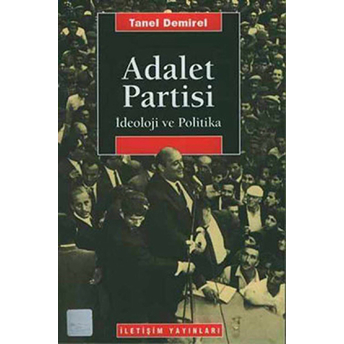 Adalet Partisi-Ideoloji Ve Politika Tanel Demirel