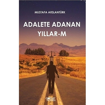 Adalete Adanan Yıllar-M -  Mustafa Arslantürk