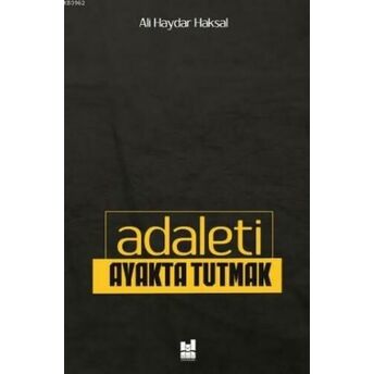 Adaleti Ayakta Tutmak Ali Haydar Haksal