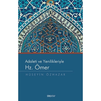 Adaleti Ve Yenilikleriyle Hz. Ömer Hüseyin Özhazar