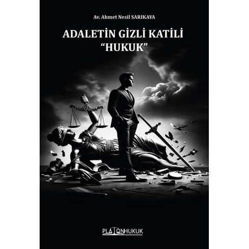 Adaletin Gizli Katili ''Hukuk'' Ahmet Nesil Sarıkaya