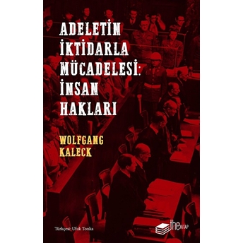 Adaletin Iktidarla Mücadelesi: Insan Hakları Wolfgang Kaleck