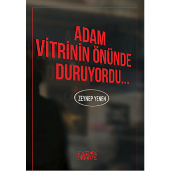 Adam Vitrinin Önünde Duruyordu... Zeynep Yenen