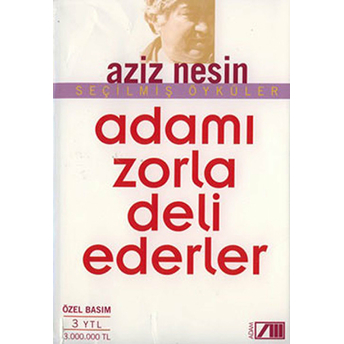 Adamı Zorla Deli Ederler Aziz Nesin