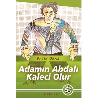 Adamın Abdalı Kaleci Olur Fatih Uraz