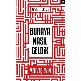 A'dan Z'ye Buraya Nasıl Geldik Mehveş Evin