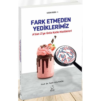 A'dan Z'ye Gıda Katkı Maddeleri Ansiklopedik Sözlük Fatih Gültekin