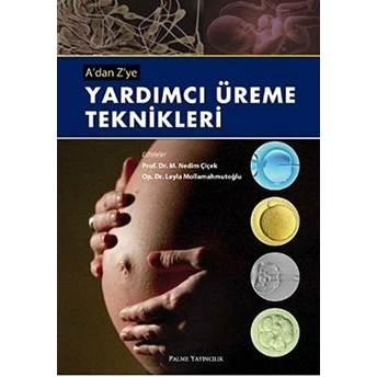 A'dan Z'ye Yardımcı Üreme Teknikleri M. Nedim Çiçek