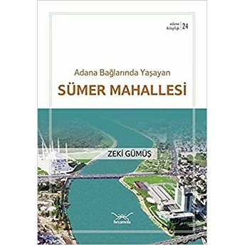 Adana Bağlarında Yaşayan Sümer Mahallesi (Adana Kitaplığı-24) - Zeki Gümüş