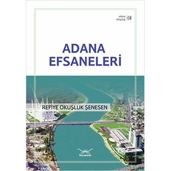 Adana Efsaneleri - Refiye Okuşluk Şenesen