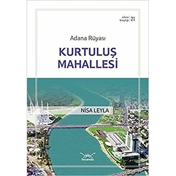 Adana Rüyası - Kurtuluş Mahallesi (Adana Kitaplığı-21) - Nisa Leyla