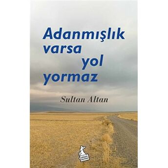 Adanmışlık Varsa Yol Yormaz Sultan Altan