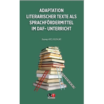 Adaptatıon Literarischer Texte Als Sprachfördermittel Im Daf‐ Unterricht Zeynep Ateş Bozkurt