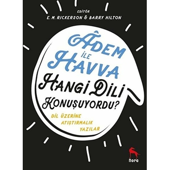 Adem Ile Havva Hangi Dili Konuşuyordu? - Dil Üzerine Atıştırmalık Yazılar Barry Hilton, E. M. Rickerson