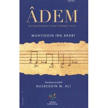 Adem Kelimesindeki Ilahi Hikmet; Fassı - Füsusu'l Hikemfassı - Füsusu'l Hikem Muhyiddin Ibn Arabi