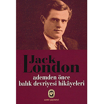 Ademden Önce Balık Devriyesi Hikayeleri Jack London