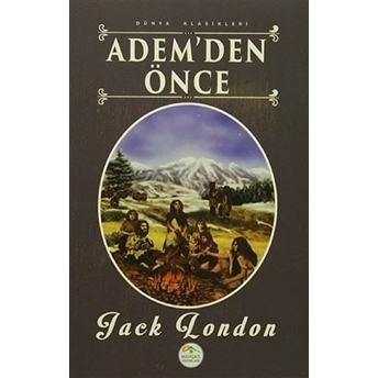 Ademden Önce - Dünya Klasikleri Jack London