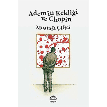 Adem'in Kekliği Ve Chopin Mustafa Çiftçi