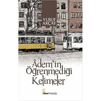 Adem'in Öğrenmediği Kelimeler - Yusuf Akçay