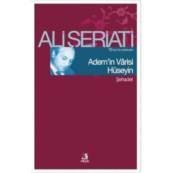 Adem'in Vârisi Hüseyin;Bütün Eserleri 19 - Şehadetbütün Eserleri 19 - Şehadet Ali Şeriati