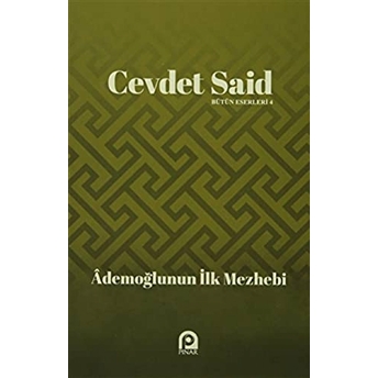 Ademoğlunun Ilk Mezhebi Islam Ve Şiddet Üzerine-Cevdet Said