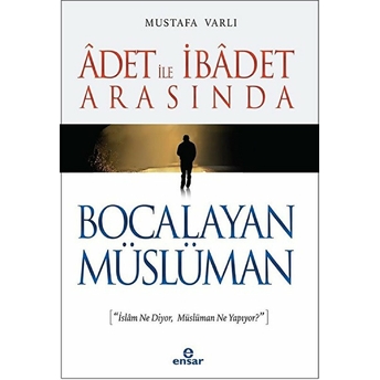 Adet Ile Ibadet Arasında Bocalayan Müslüman Mustafa Varlı