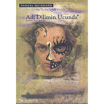 Adı Dilimin Ucunda Pascal Quignard