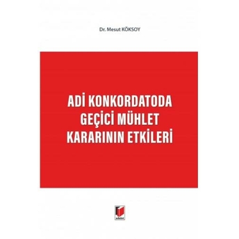 Adi Konkordatoda Geçici Mühlet Kararının Etkileri Mesut Köksoy