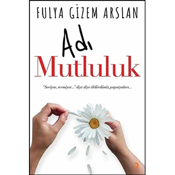 Adı Mutluluk Fulya Gizem Arslan