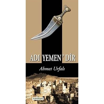 Adı Yemen’dir Ahmet Urfalı