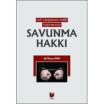 Adil Yargılama Hakkı Kapsamında Savunma Hakkı Ali Ihsan Ipek