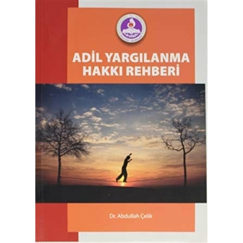 Adil Yargılanma Hakkı Rehberi Abdullah Çelik