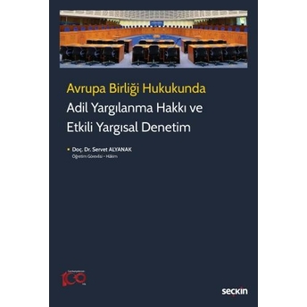 Adil Yargılanma Hakkı Ve Etkili Yargısal Denetim Servet Alyanak