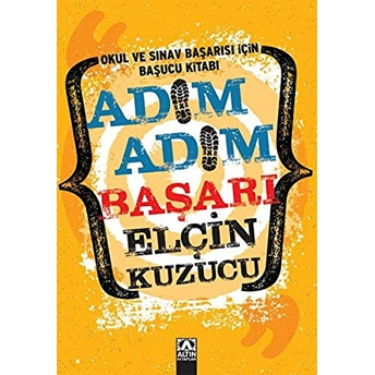 Adım Adım Başarı - Okul Ve Sınav Başarısı Için Başucu Kitabı Elçin Kuzucu