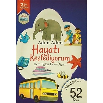 Adım Adım Hayatı Keşfediyorum 3 Yaş - Zeka Geliştiren 52 Soru Kolektif