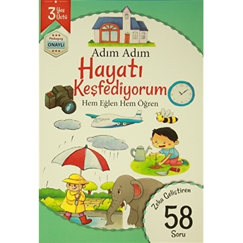 Adım Adım Hayatı Keşfediyorum 3 Yaş - Zeka Geliştiren 58 Soru Kolektif