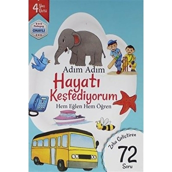 Adım Adım Hayatı Keşfediyorum 4 Yaş - Zeka Geliştiren 72 Soru Kolektif