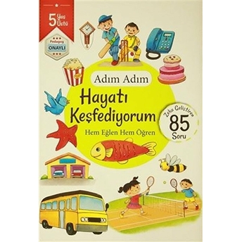 Adım Adım Hayatı Keşfediyorum 5 Yaş - Zeka Geliştiren 85 Soru Kolektif