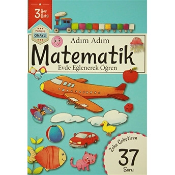 Adım Adım Matematik 3 Yaş - Zeka Geliştiren 37 Soru Kolektif