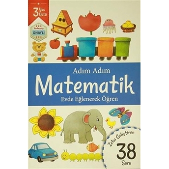 Adım Adım Matematik 3 Yaş - Zeka Geliştiren 38 Soru Kolektif