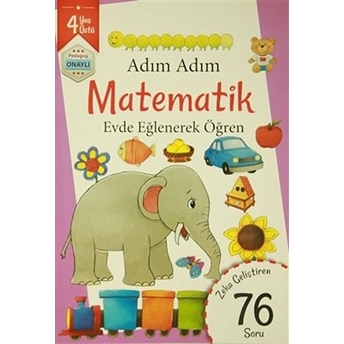 Adım Adım Matematik 4 Yaş - Zeka Geliştiren 76 Soru Kolektif