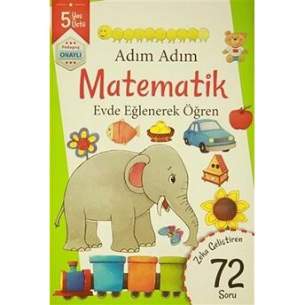 Adım Adım Matematik 5 Yaş - Zeka Geliştiren 72 Soru Kolektif