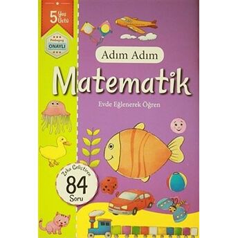 Adım Adım Matematik 5 Yaş - Zeka Geliştiren 84 Soru Kolektif