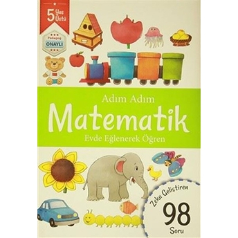 Adım Adım Matematik 5 Yaş - Zeka Geliştiren 98 Soru Kolektif