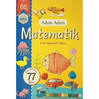 Adım Adım Matematik 6 Yaş - Zeka Geliştiren 77 Soru Kolektif