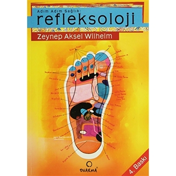 Adım Adım Sağlık: Refleksoloji Zeynep Aksel Wilhelm