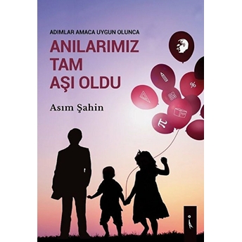 Adımlar Amaca Uygun Olunca Anılarımız Tam Aşı Oldu - Asım Şahin - Asım Şahin