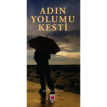 Adın Yolumu Kesti Metin Çeçen