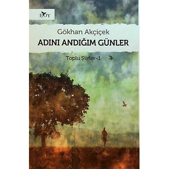 Adını Andığım Günler Gökhan Akçiçek