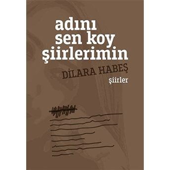 Adını Sen Koy Şiirlerimin Dilara Habeş